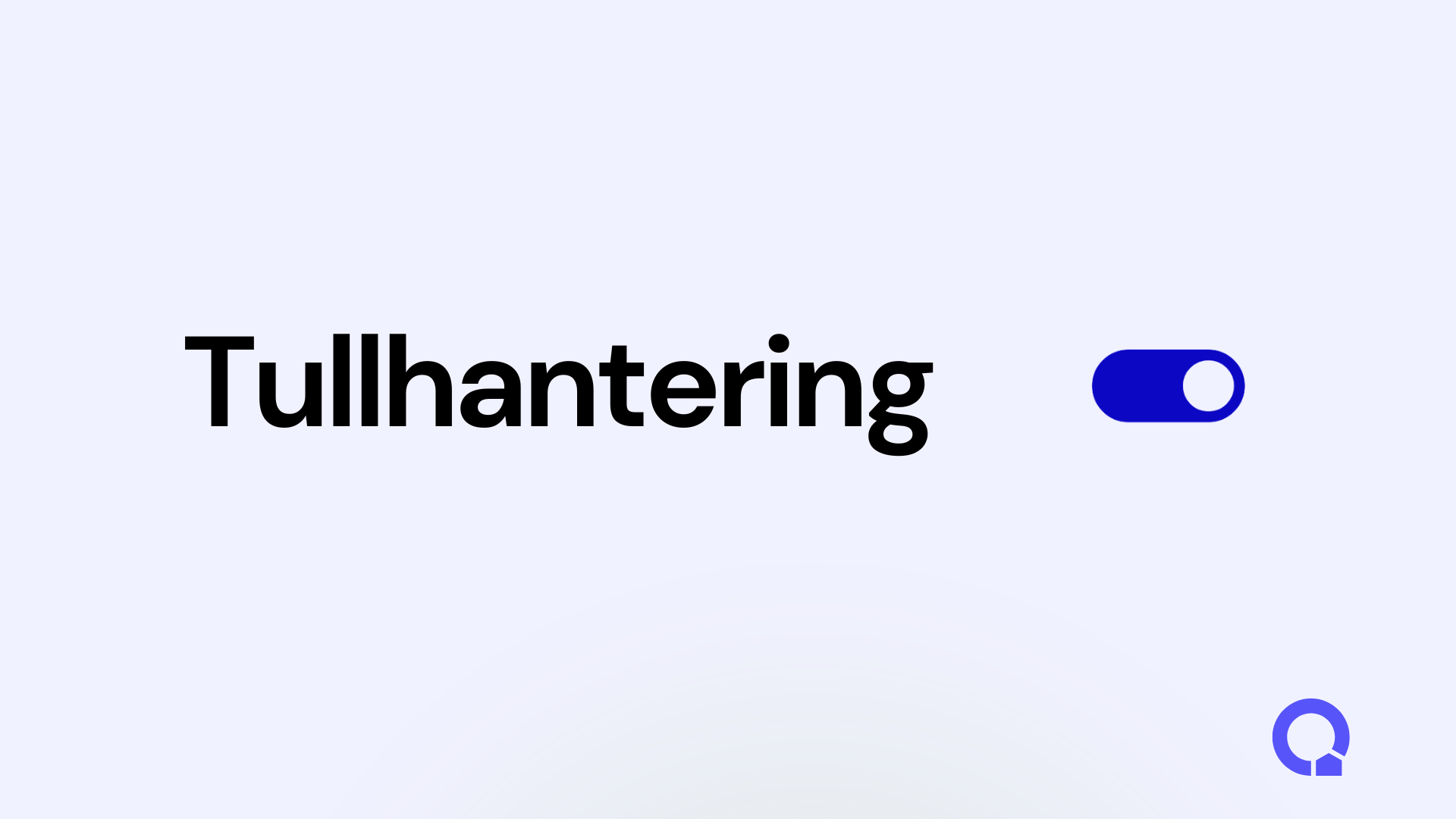 Tullhantering on auto! 🌍